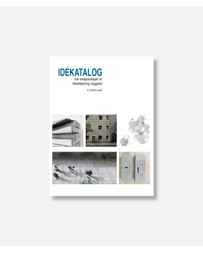 Idékatalog - over designstrategier for klimatilpasning i byggeriet